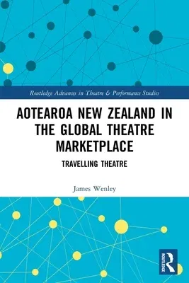 Aotearoa New Zealand in the Global Theatre Marketplace: Travelling Theatre