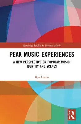 Peak Music Experiences: A New Perspective on Popular Music, Identity and Scenes