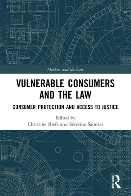 Vulnerable Consumers and the Law: Consumer Protection and Access to Justice