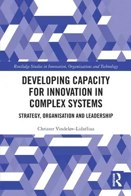 Developing Capacity for Innovation in Complex Systems: Strategy, Organisation and Leadership