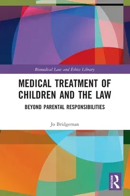 Medical Treatment of Children and the Law: Beyond Parental Responsibilities