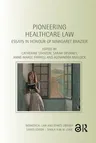 Pioneering Healthcare Law: Essays in Honour of Margaret Brazier