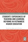 Students' Experiences of Teaching and Learning Reforms in Vietnamese Higher Education