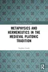 Metaphysics and Hermeneutics in the Medieval Platonic Tradition