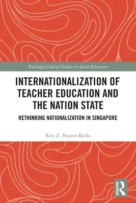 Internationalization of Teacher Education and the Nation State: Rethinking Nationalization in Singapore