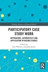 Participatory Case Study Work: Approaches, Authenticity and Application in Ageing Studies