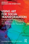 Using Art for Social Transformation: International Perspective for Social Workers, Community Workers and Art Therapists