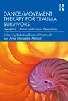 Dance/Movement Therapy for Trauma Survivors: Theoretical, Clinical, and Cultural Perspectives