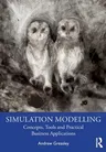 Simulation Modelling: Concepts, Tools and Practical Business Applications