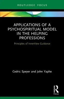 Applications of a Psychospiritual Model in the Helping Professions: Principles of InnerView Guidance