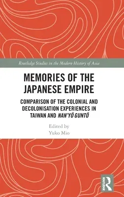 Memories of the Japanese Empire: Comparison of the Colonial and Decolonisation Experiences in Taiwan and Nan'yo-Gunto