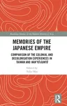 Memories of the Japanese Empire: Comparison of the Colonial and Decolonisation Experiences in Taiwan and Nan'yo-Gunto