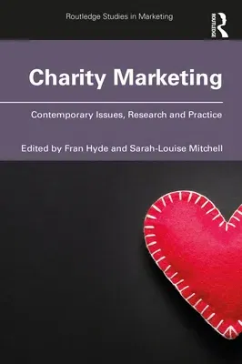 Charity Marketing: Contemporary Issues, Research and Practice