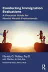 Conducting Immigration Evaluations: A Practical Guide for Mental Health Professionals