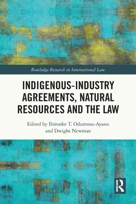 Indigenous-Industry Agreements, Natural Resources and the Law