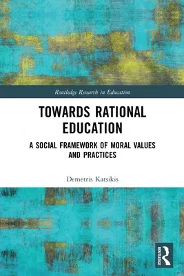 Towards Rational Education: A Social Framework of Moral Values and Practices