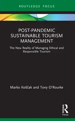 Post-Pandemic Sustainable Tourism Management: The New Reality of Managing Ethical and Responsible Tourism