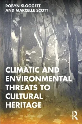 Climatic and Environmental Threats to Cultural Heritage