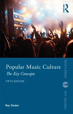 Popular Music Culture: The Key Concepts