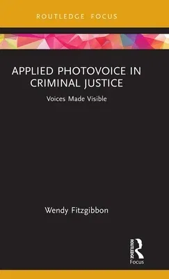 Applied Photovoice in Criminal Justice: Voices Made Visible