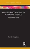 Applied Photovoice in Criminal Justice: Voices Made Visible