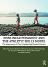 Nonlinear Pedagogy and the Athletic Skills Model: The Importance of Play in Supporting Physical Literacy