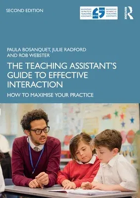 The Teaching Assistant's Guide to Effective Interaction: How to Maximise Your Practice