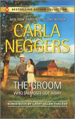 The Groom Who (Almost) Got Away & the Texas Rancher's Marriage: A 2-In-1 Collection (Reissue)