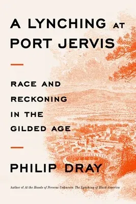 A Lynching at Port Jervis: Race and Reckoning in the Gilded Age