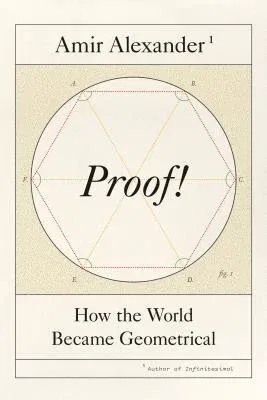 Proof!: How the World Became Geometrical