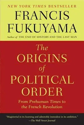 The Origins of Political Order: From Prehuman Times to the French Revolution