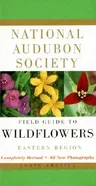 National Audubon Society Field Guide to North American Wildflowers--E: Eastern Region - Revised Edition (Revised)