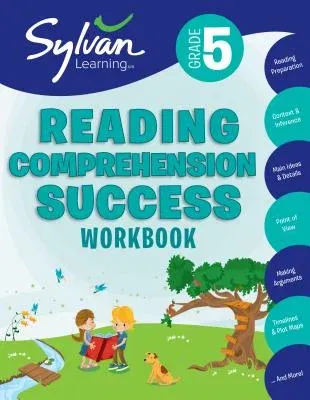 5th Grade Reading Comprehension Success Workbook: Reading and Preparation, Context and Indifference, Main Ideas and Details, Point of View, Making Arg