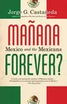 Manana Forever?: Mexico and the Mexicans