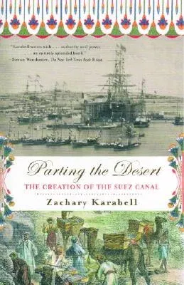 Parting the Desert: The Creation of the Suez Canal