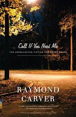Call If You Need Me: The Uncollected Fiction and Other Prose (Revised)