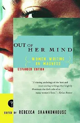 Out of Her Mind: Women Writing on Madness (Updated)