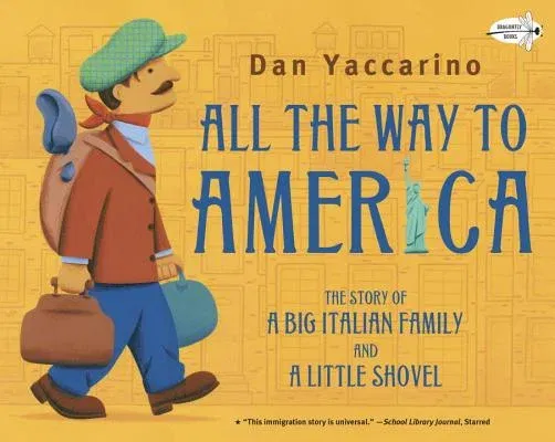 All the Way to America: The Story of a Big Italian Family and a Little Shovel