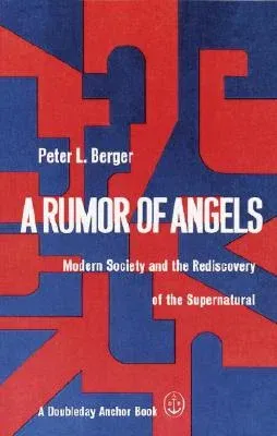 A Rumor of Angels: Modern Society and the Rediscovery of the Supernatural (Revised)