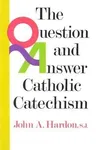 The Question and Answer Catholic Catechism (Revised)