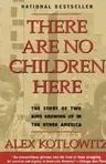 There Are No Children Here: The Story of Two Boys Growing Up in the Other America