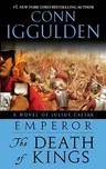 Emperor: The Death of Kings: A Novel of Julius Caesar