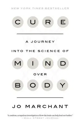 Cure: A Journey Into the Science of Mind Over Body