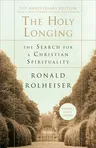 The Holy Longing: The Search for a Christian Spirituality (Anniversary)