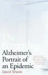 The Forgetting: Alzheimer's: Portrait of an Epidemic