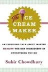 The Ice Cream Maker: An Inspiring Tale about Making Quality the Key Ingredient in Everything You Do