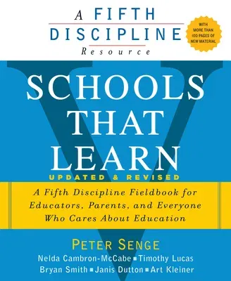 Schools That Learn (Updated and Revised): A Fifth Discipline Fieldbook for Educators, Parents, and Everyone Who Cares about Education (Revised)