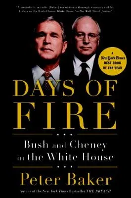 Days of Fire: Bush and Cheney in the White House