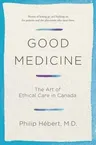 Good Medicine: The Art of Ethical Care in Canada