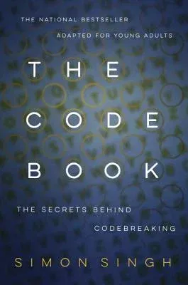 The Code Book: How to Make It, Break It, Hack It, Crack It